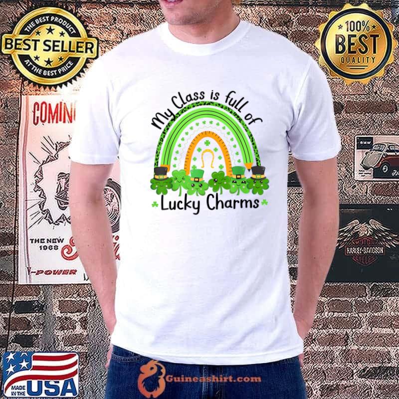 My Class Is Full Of Lucky Charms Teacher St Patrick's Day T-Shirt Unisex
