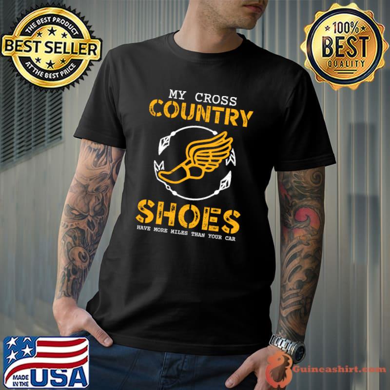 My Cross Country Shoes Have More Miles Than Your Car Runner T-shirt