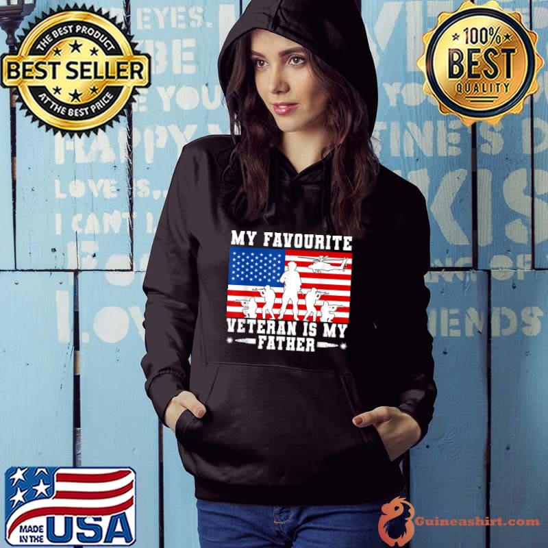 My Favourite Veteran Is My Father Veterans Vet Military Dad T-Shirt Hoodie