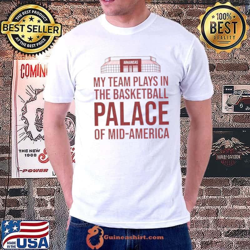My Team Plays In The Basketball Palace Of Mid America Arkansas Shirt Unisex