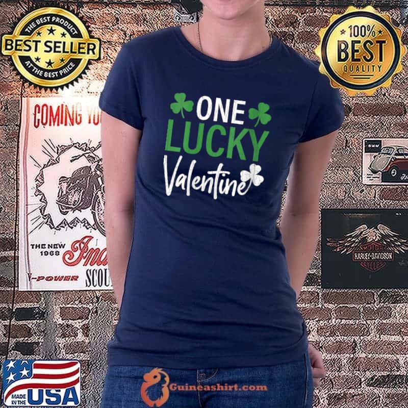 One Lucky Valentine Funny Saint Patricks Day Graphic T-Shirt Ladiestee