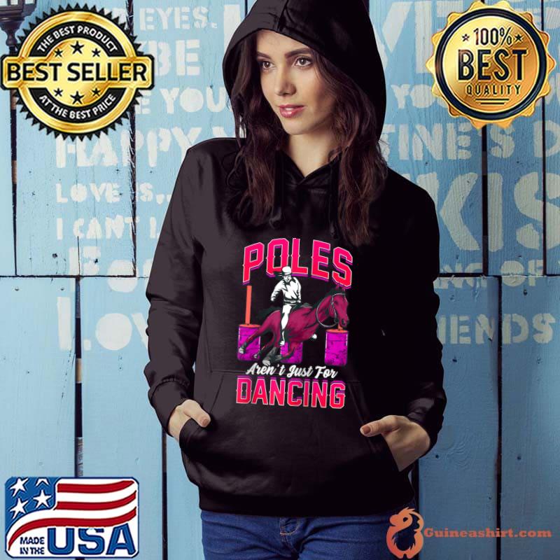 Poles Aren't Just For Dancing Barrel Racing Rodeo Cowboy T-Shirt
