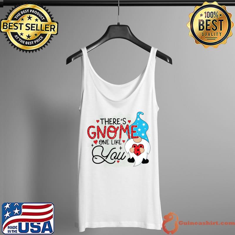 Premium Funny Cute There's Gnome One Like You Valentines day T- Tank Top
