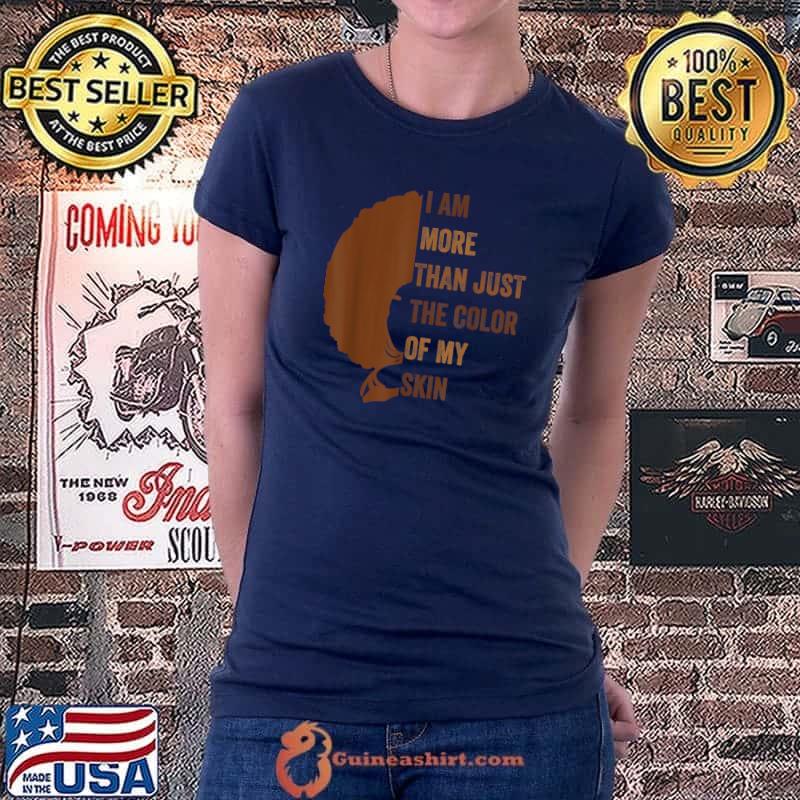Premium I am more than just the color of my skin BHM African Gift T-Shirt Ladiestee
