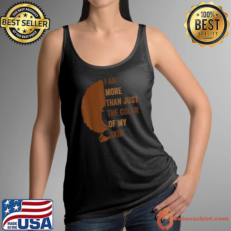 Premium I am more than just the color of my skin BHM African Gift T-Shirt Tank Top