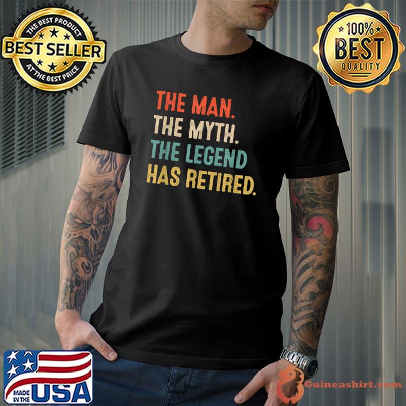 Retired 2022 The Man Myth Legend Has Retired Retirement Gift T-Shirt