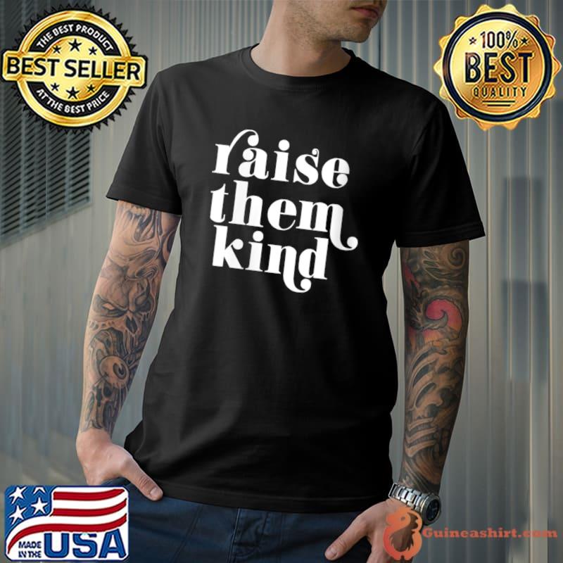 Retro Vintage Raise Them Kind Cute Cool Graphic T-shirtt
