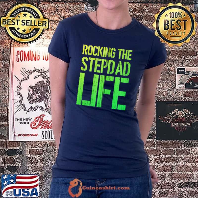 Rocking The Stepdad Life Funny Fathers Day Bonus Dad Stepdad T-Shirt Ladiestee