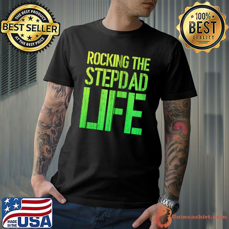 Rocking The Stepdad Life Funny Fathers Day Bonus Dad Stepdad T-Shirt Unisex