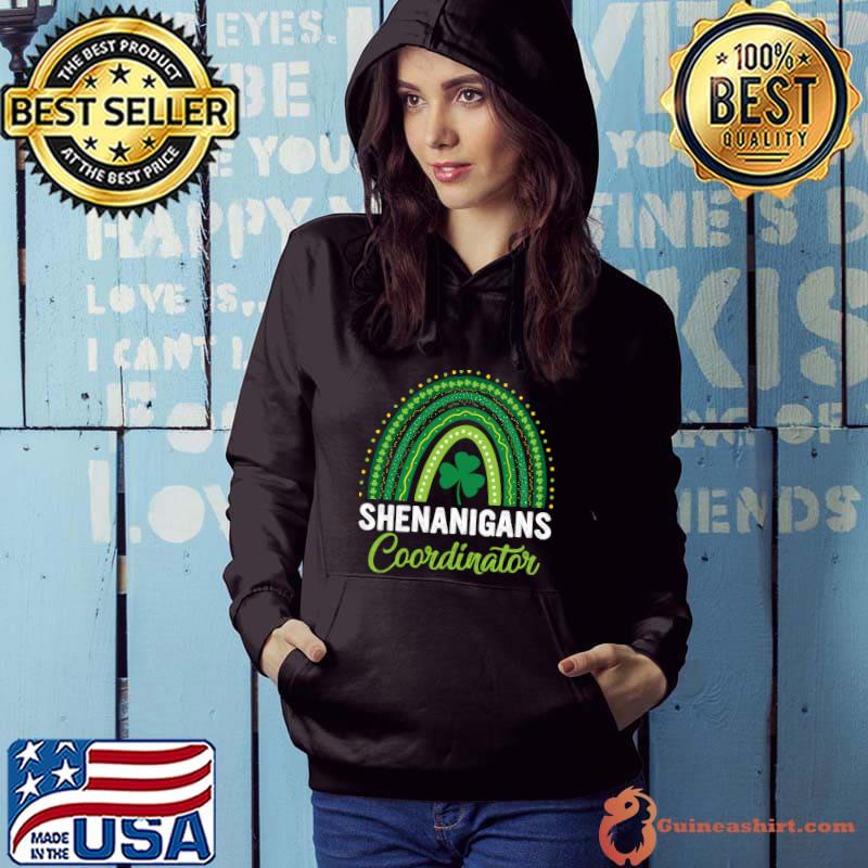 Shenanigans Coordinator St Patricks Day Rainbow Teacher T-Shirt Hoodie