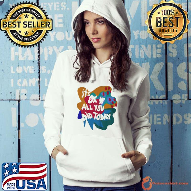 Soleoado leȯ it's ok if all you did today shirt