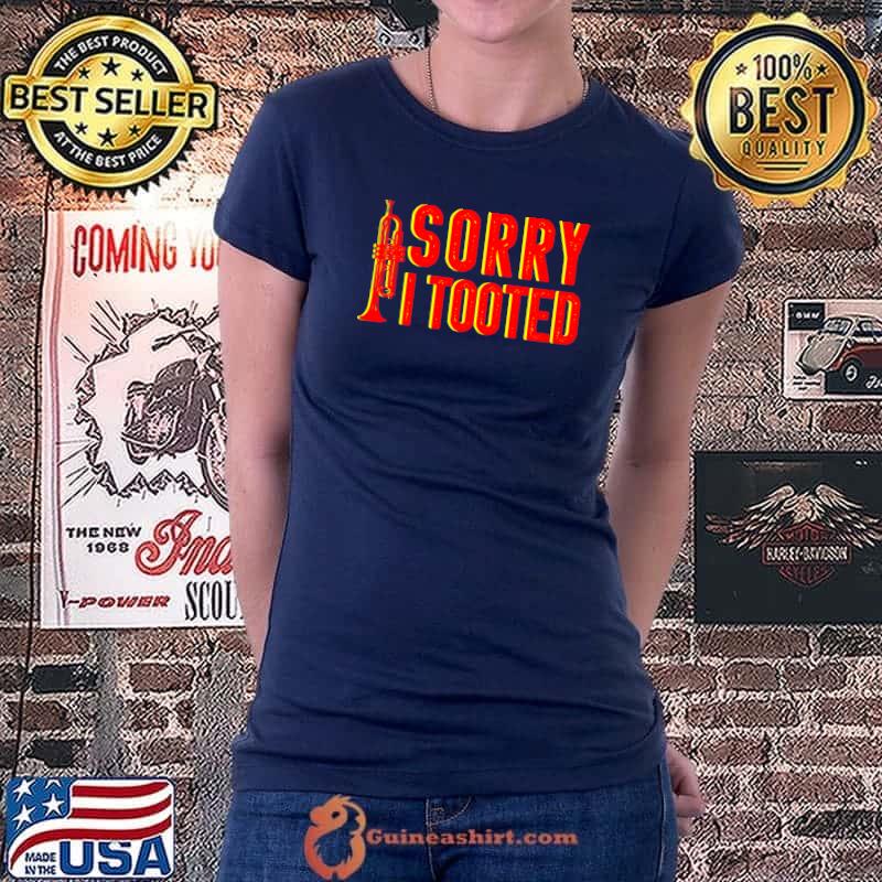 Sorry I Tooted Music Lover Musician Trumpet Player Trumpeter T- Ladiestee