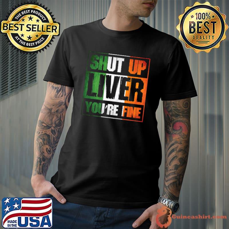 St. Patrick's Day Shut up Liver You're Fine Clover Costume Premium T-Shirt
