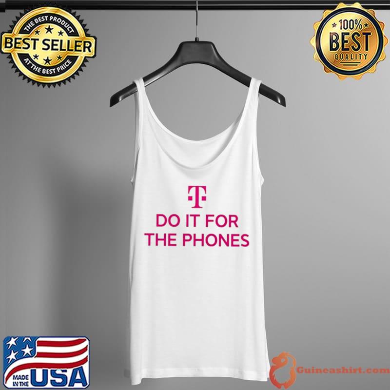 T Mobile Do It For The Phones Tank Top