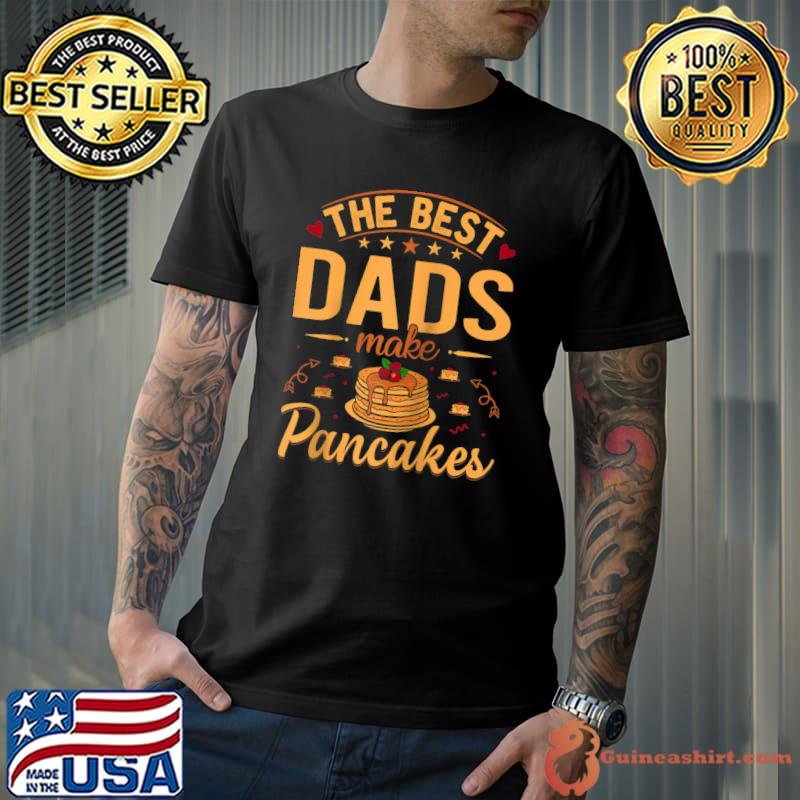 The Best Dads Make Pancakes Funny Baker Dad Baking Sweets T-shirt