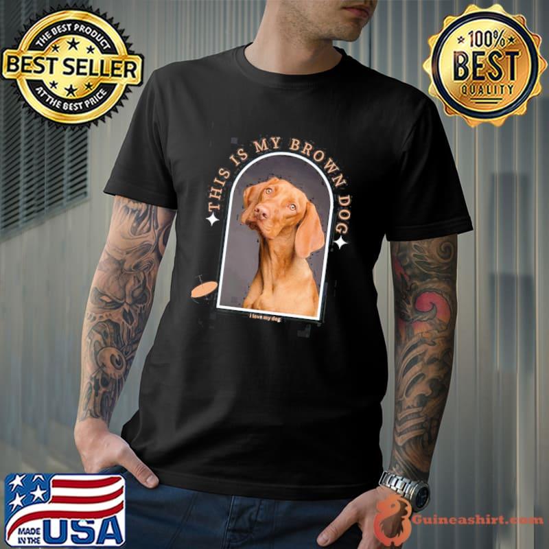 This is my brown dog Unisex