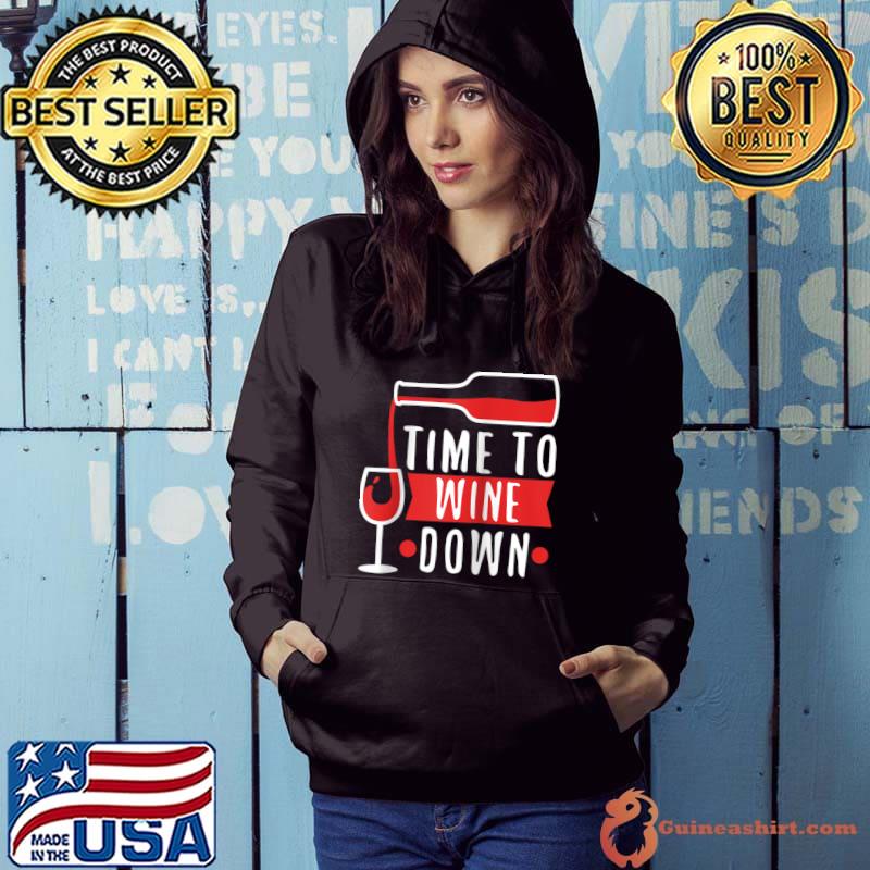 Time to wine down T-Shirt