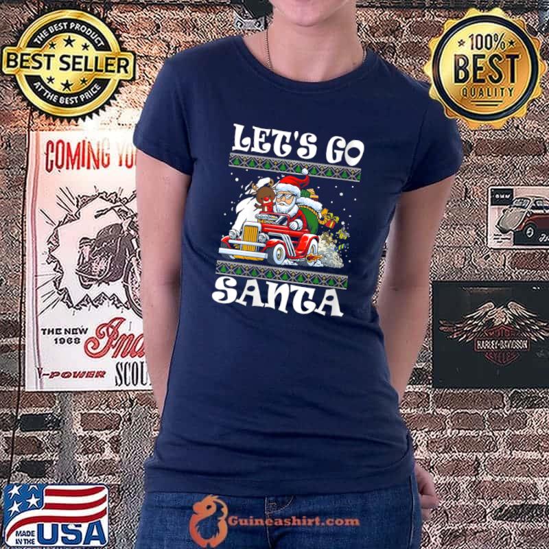 Top Lets Go Santa Driving With Reindeer A Race Car Funny Xmas T- Ladiestee