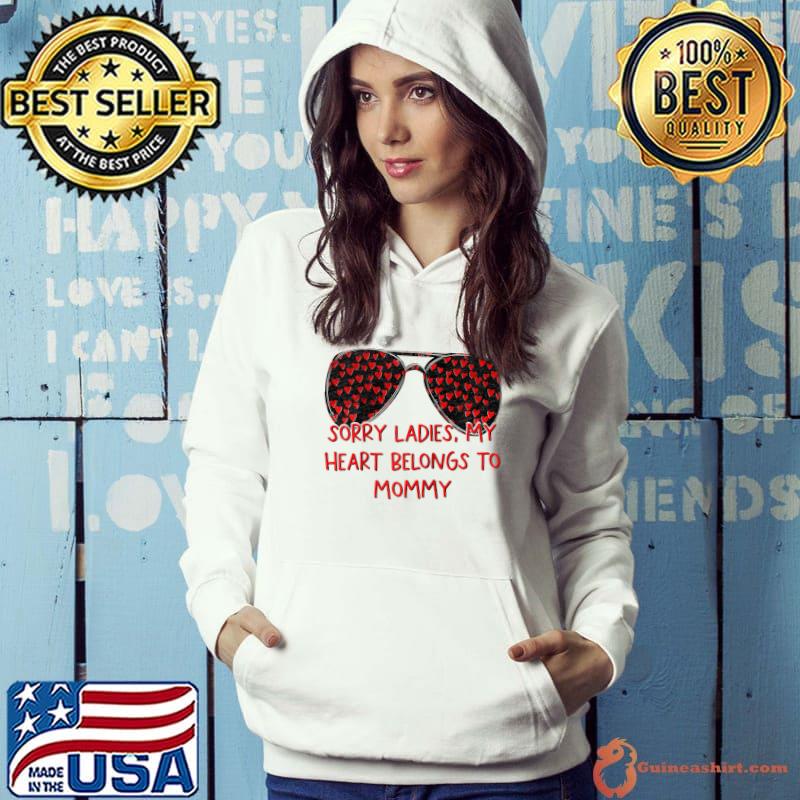 Top Sorry ladies My heart belongs to mommy sunglasses valentines T-shirt