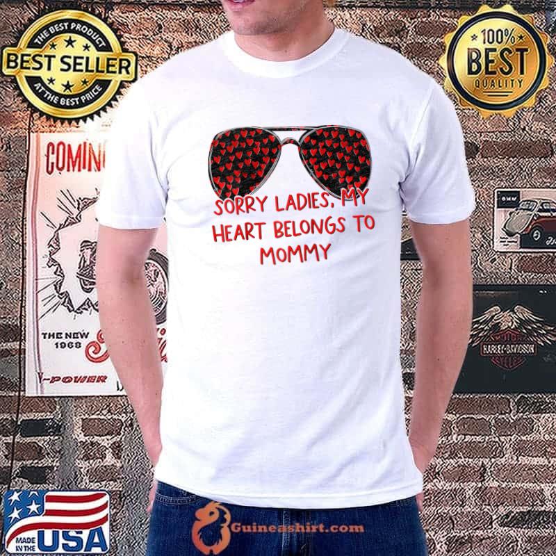 Top Sorry ladies My heart belongs to mommy sunglasses valentines T- Unisex