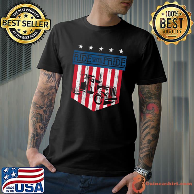 Trucker Ride With Pride - 18 Wheeler Freighter Truck Driver T-shirt