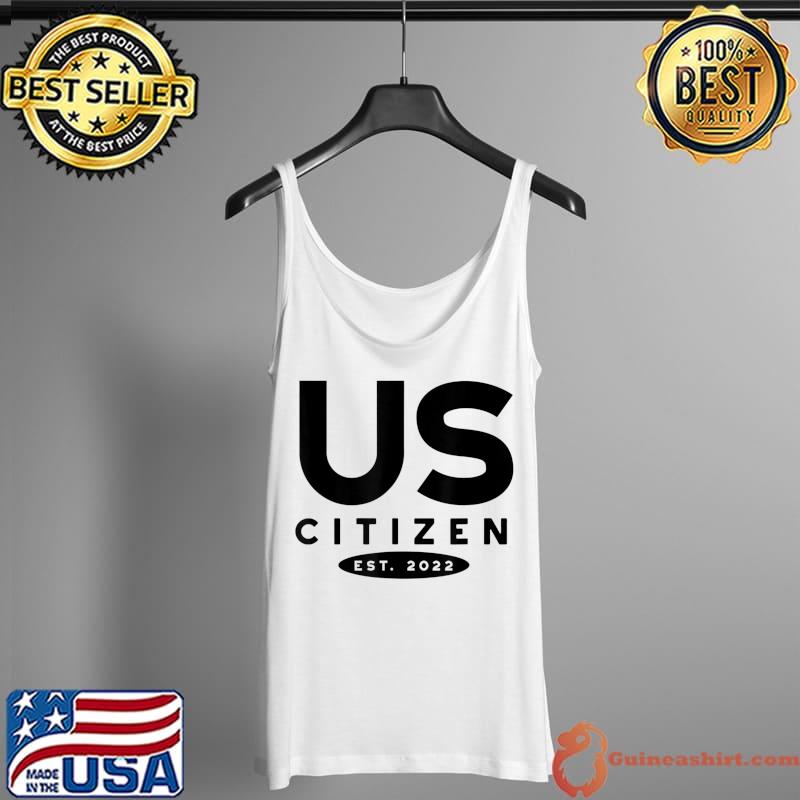 US Citizen 2022, 2022 New US Citizenship T-Shirt Tank Top