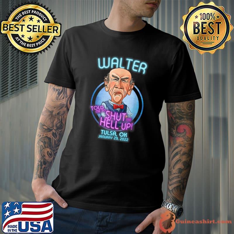 Walter Shut hell up Tulsa, OK T-Shirt