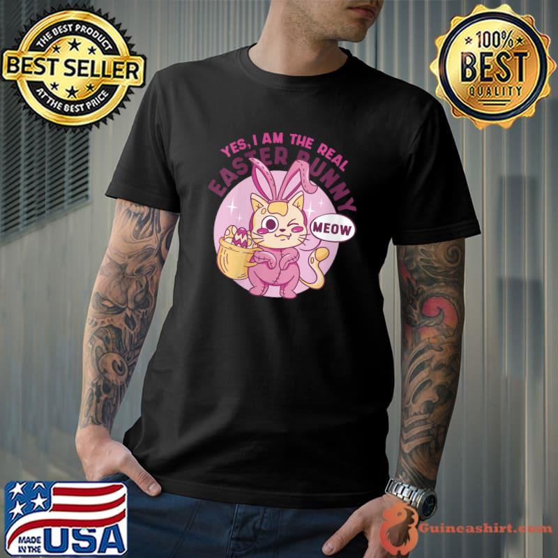 Yes I'm The Real Easter Bunny Meow Easter Bunny Cat T-shirt