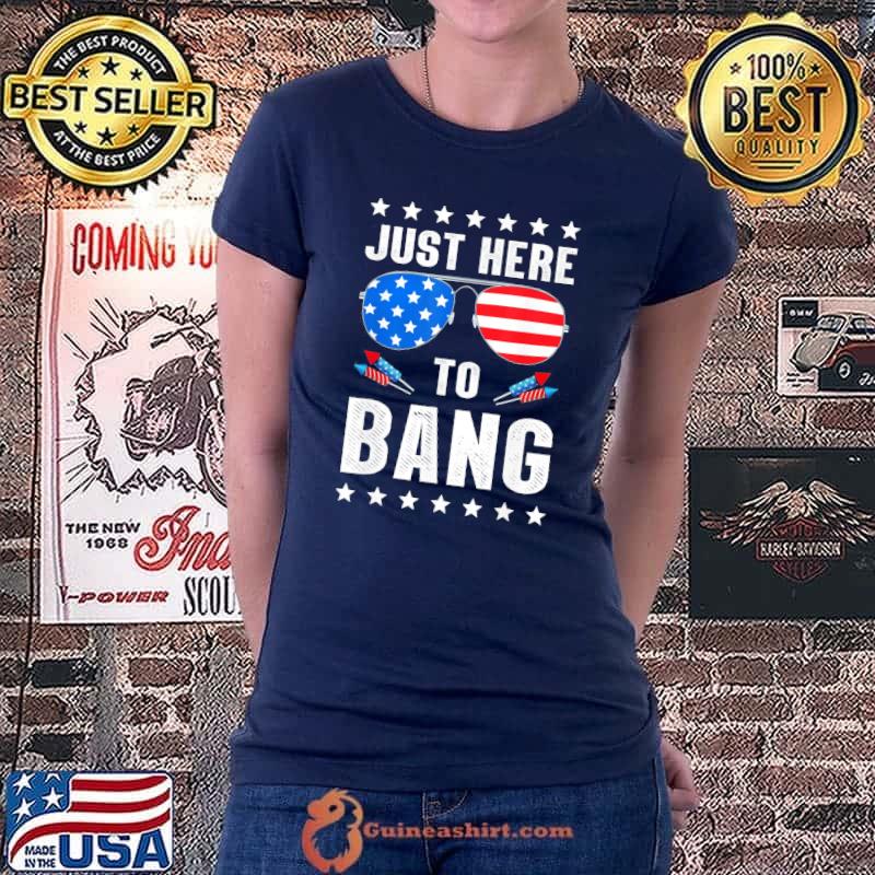 4th of July I’m Just Here To Bang USA Flag Sunglasses T-Shirt