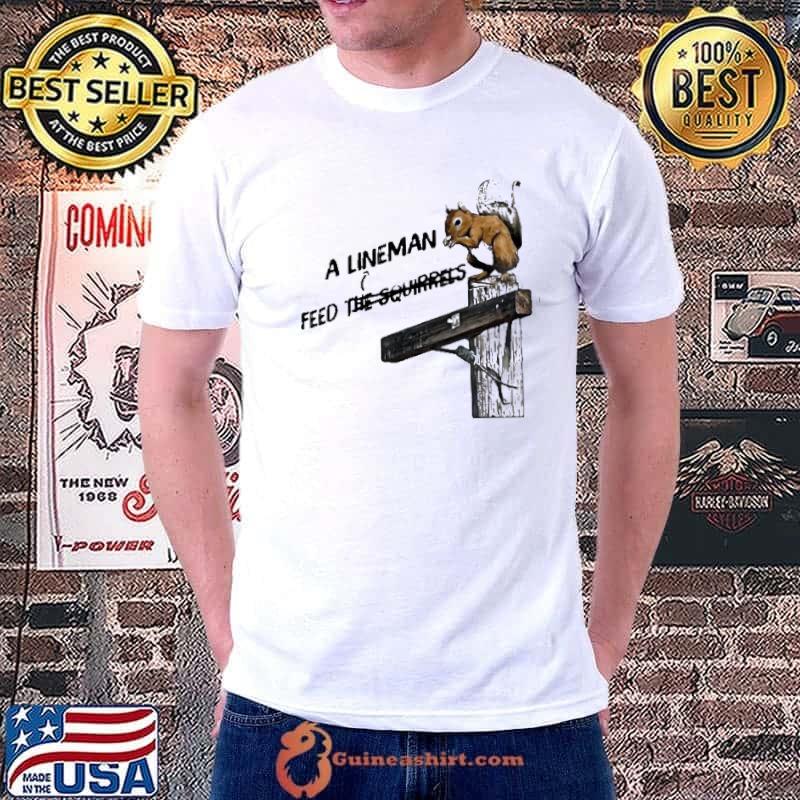 A linemanfeed the squirrels Unisex