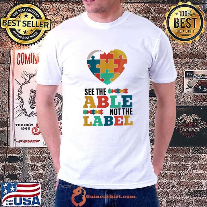 Autism Awareness Day Autistic Son See the Able Not the Label T-Shirt