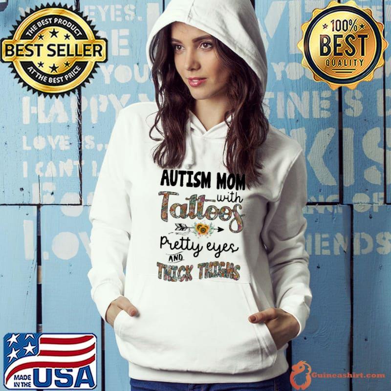 Autism awareness mom with tattoos pretty eyes and thick thighs shirt