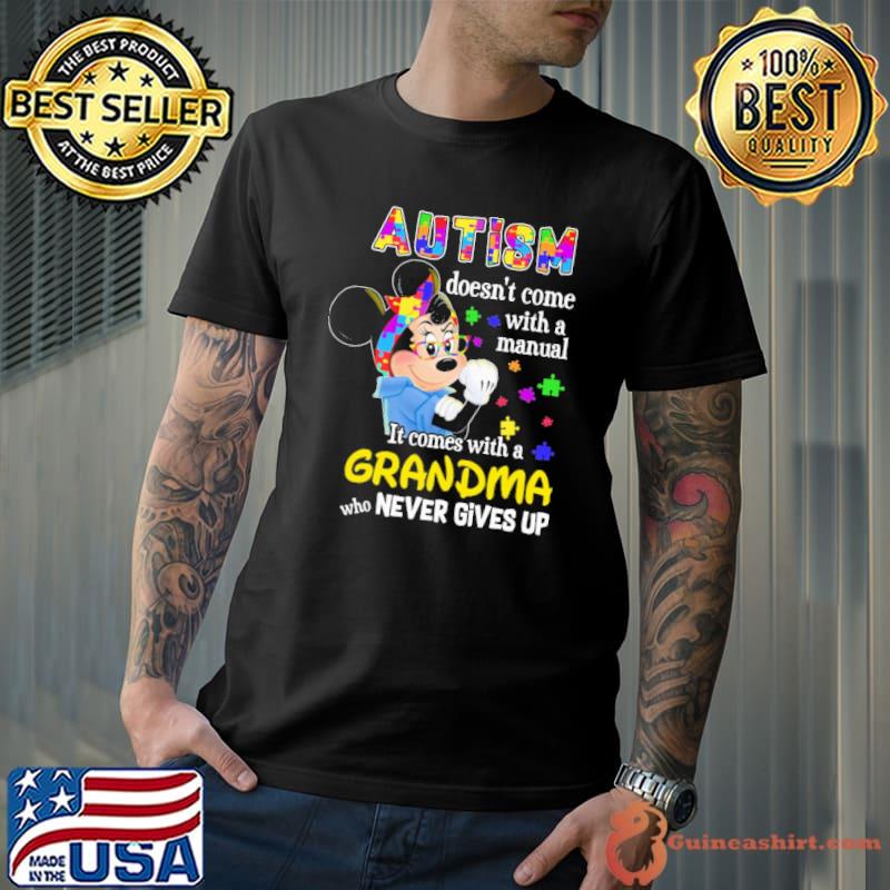 Autism doesn't come with a manual It comes with a grandma who never gives up strong Mickey Unisex