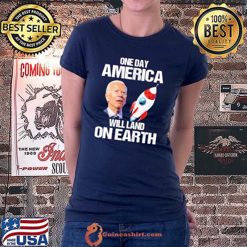 Biden one day america will land on earth shirt