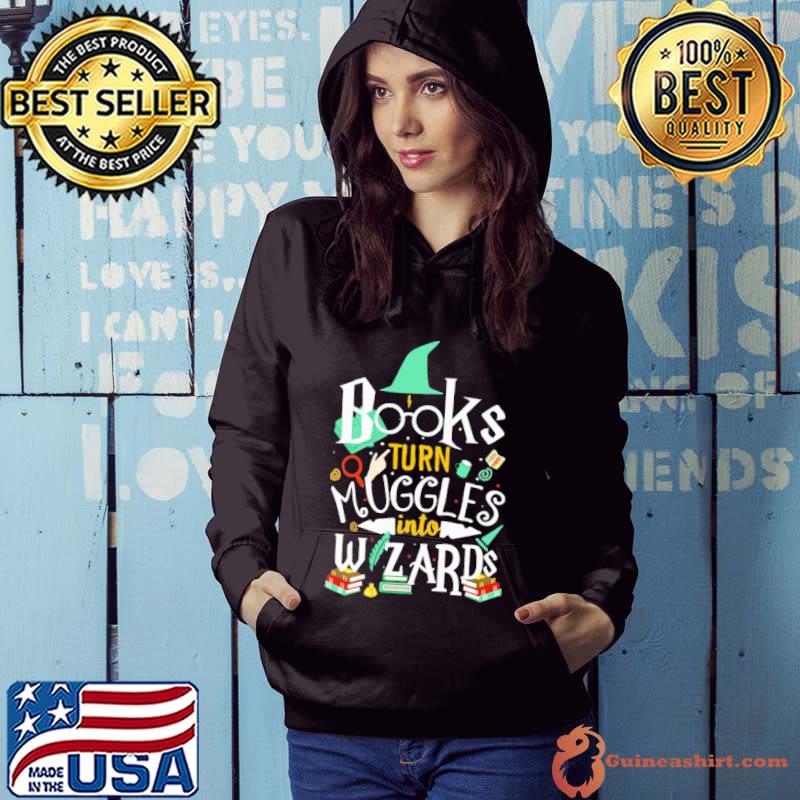 Books Turn Muggles Into Wizards Shirt