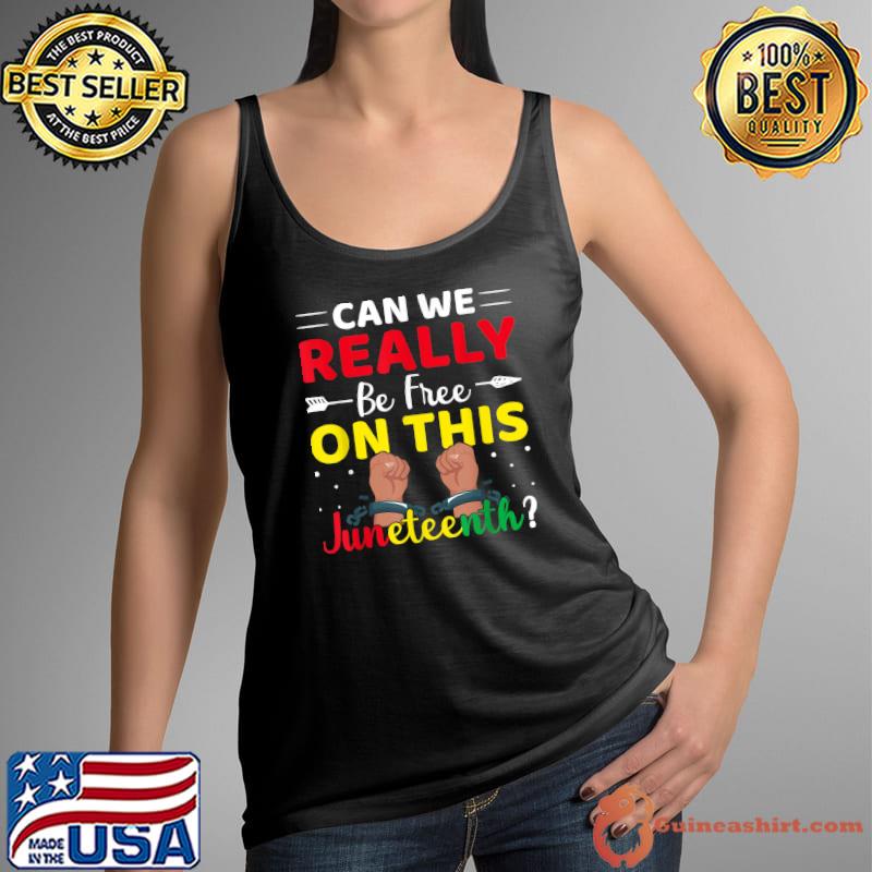 Can We Really Be Free on This Juneteenth - Black Afro Pride T-Shirt Tank Top