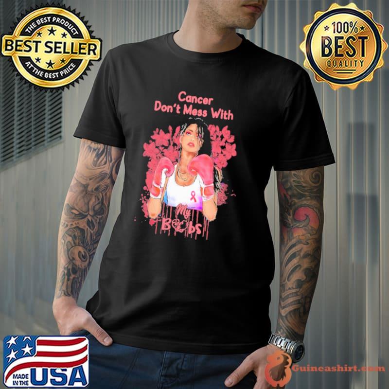 Cancer Don't Mess With My Boobs Flower Shirt