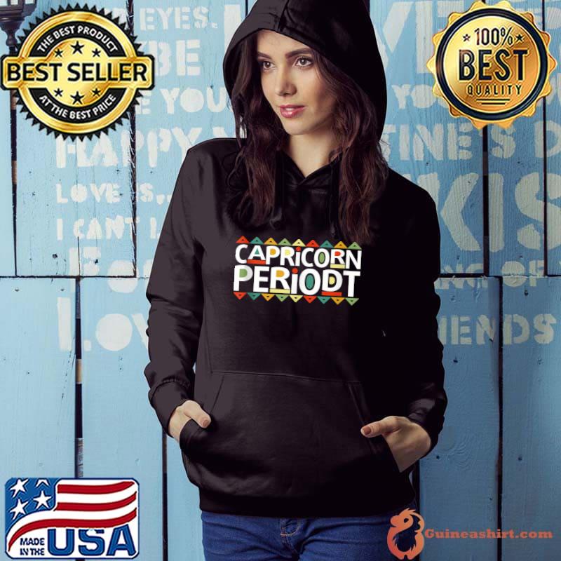 Capricorn Periodt Zodiac African American Black Lives Matter T- Hoodie