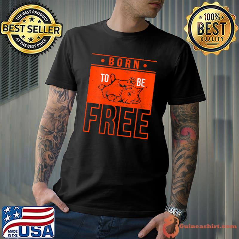 Cat born to be free T-shirt