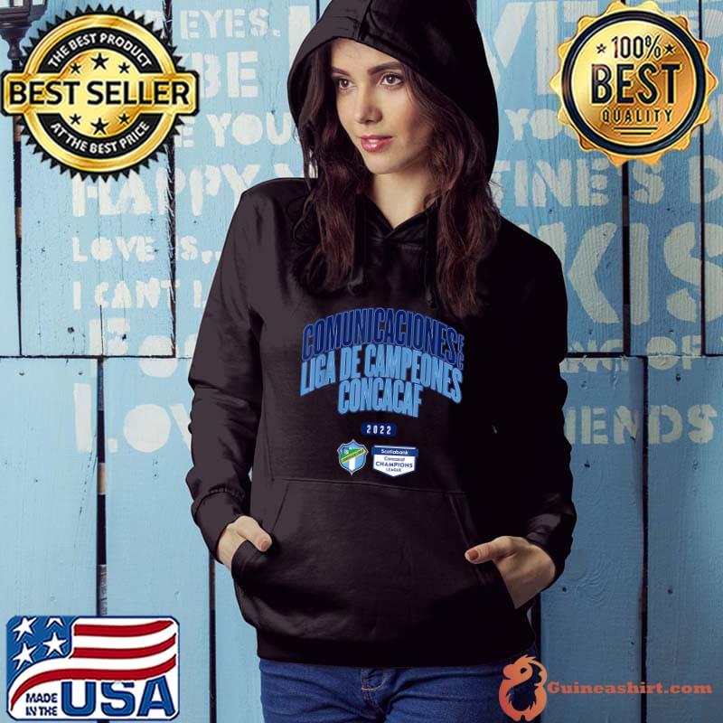 Comunicaciones Liga De FC Champions League concacaf 2022 T-Shirt Hoodie
