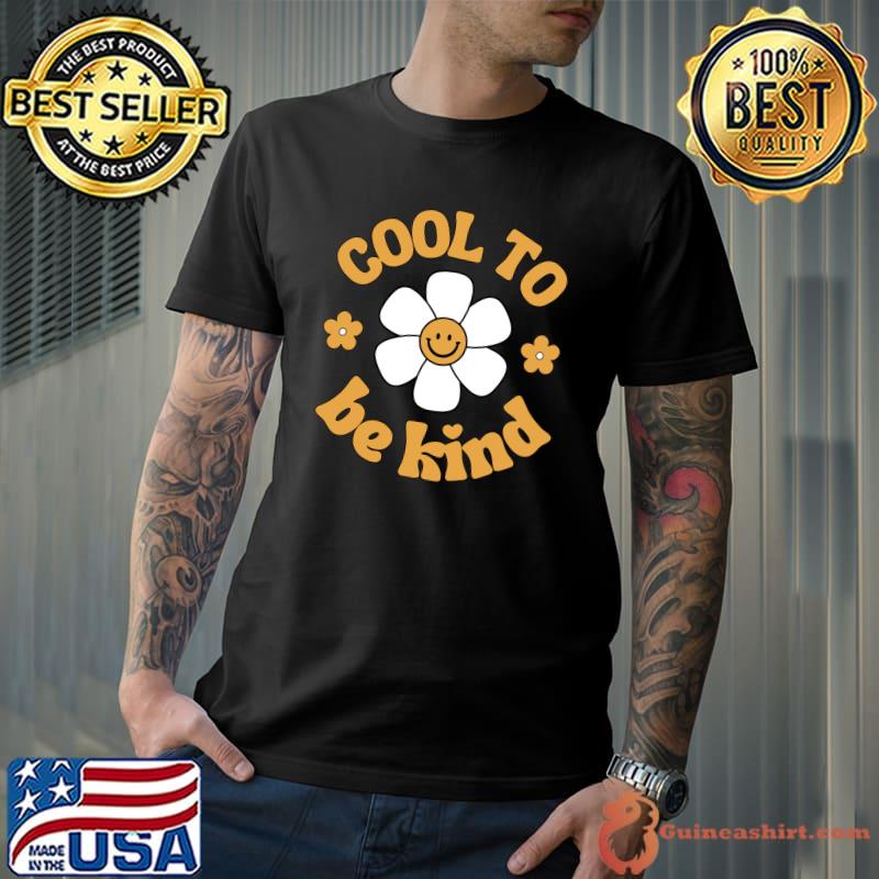 Cool to Be Kind Daisy Flower Positive Quote Trendy Clothing T-shirt