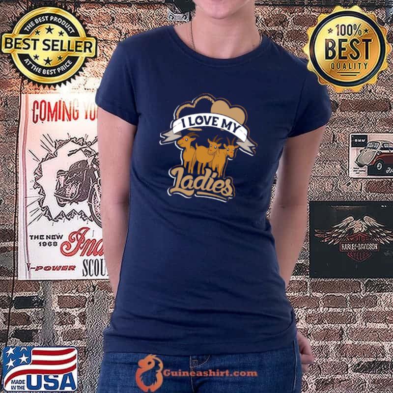 Cute I love my ladies design goat lovers and goat T-Shirt Ladiestee
