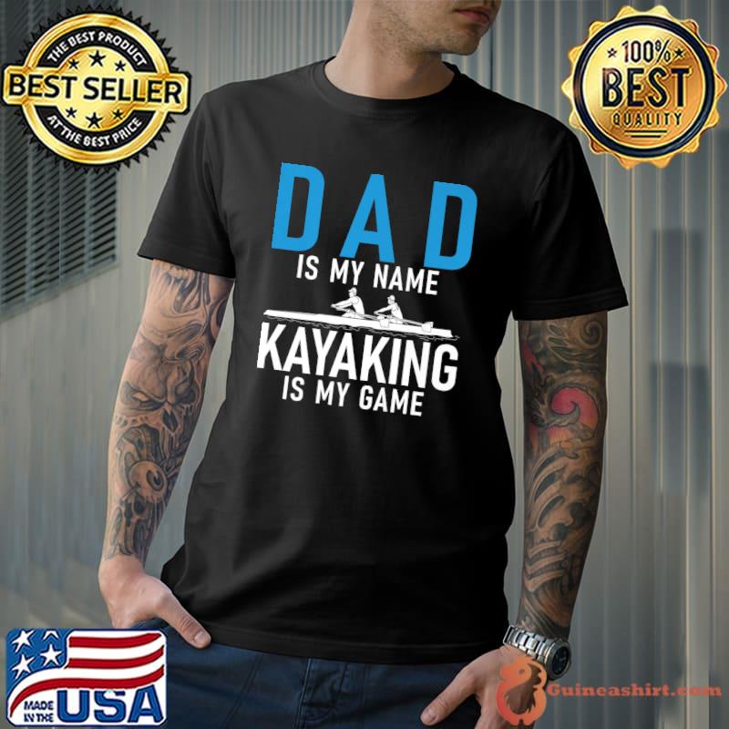 Dad is my Name Kayaking is my Game Kayak Father Premium T-Shirt