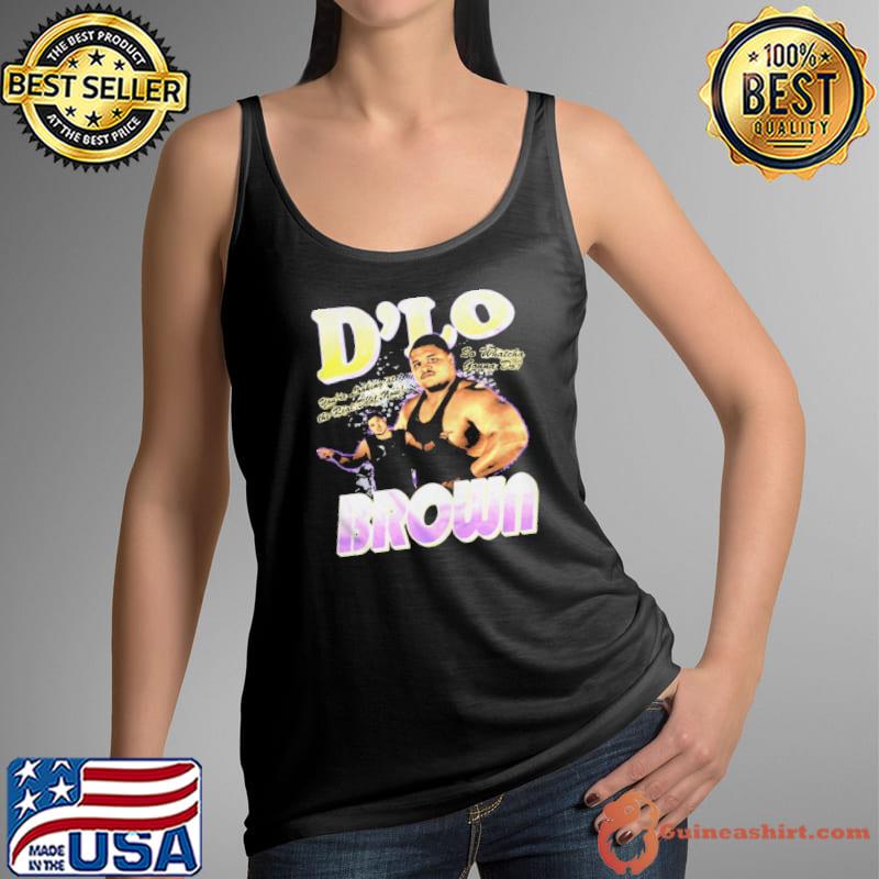 D'lo brown real deal you're looking at the real deal now so whatcha gonna do Tank Top