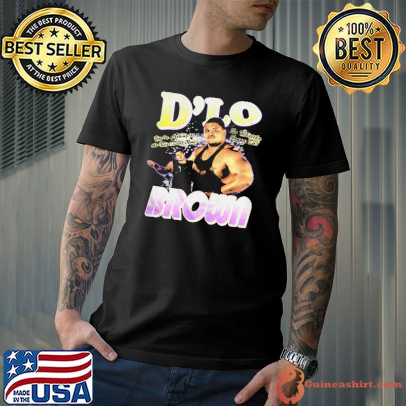 D'lo brown real deal you're looking at the real deal now so whatcha gonna do Unisex