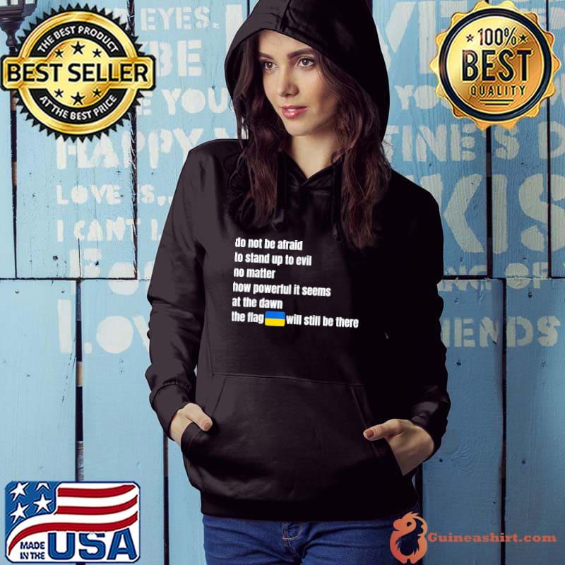 Do not be afraid to stand up to evil stand with Ukraine Hoodie