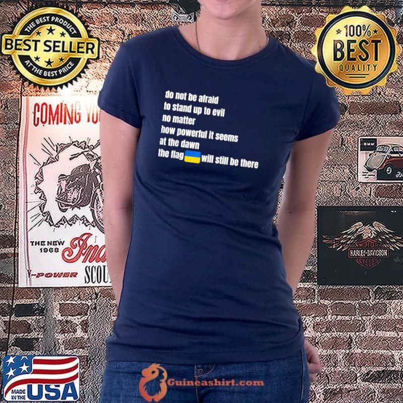 Do not be afraid to stand up to evil stand with Ukraine shirt