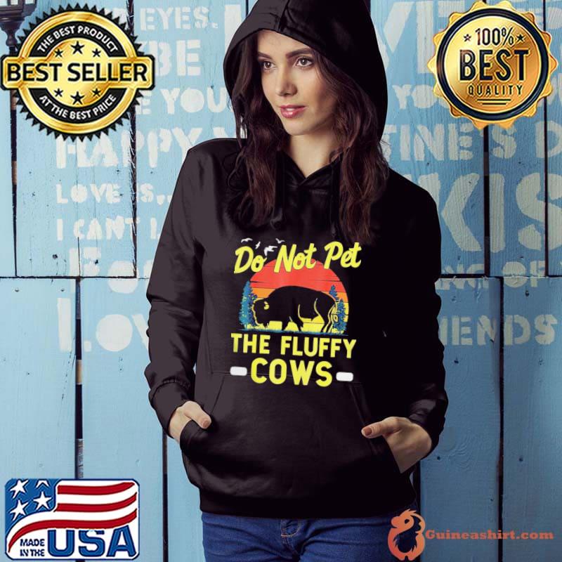 Do not pet the fluffy cows bison yellowstone vintage buffalo Hoodie
