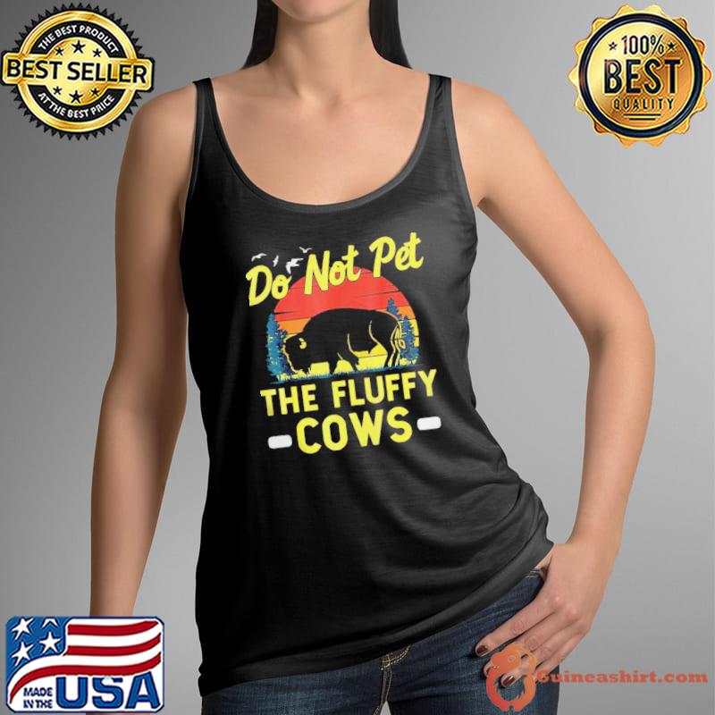 Do not pet the fluffy cows bison yellowstone vintage buffalo Tank Top