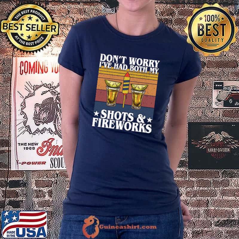 Don't worry I've had both my shots and Fireworks 4th of July T- Ladiestee